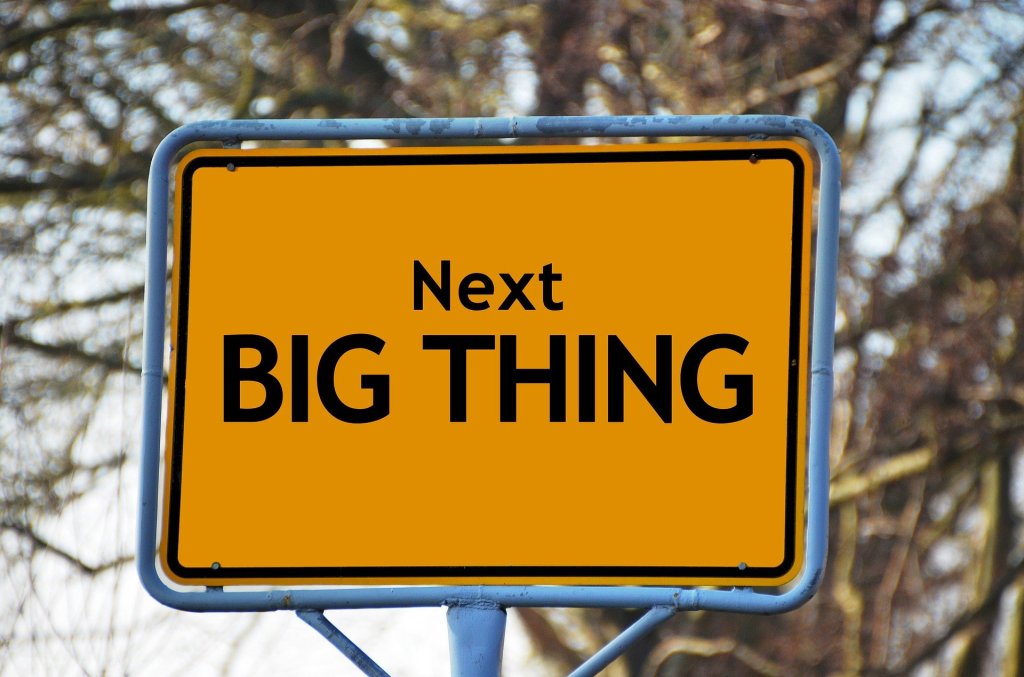 Sign saying 'Next BIG THING'