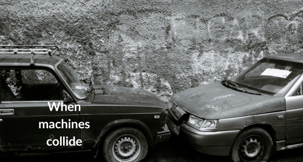 Two cars in a minor head-to-head collision with the words "When machines collide" overlaid on a textured wall background.