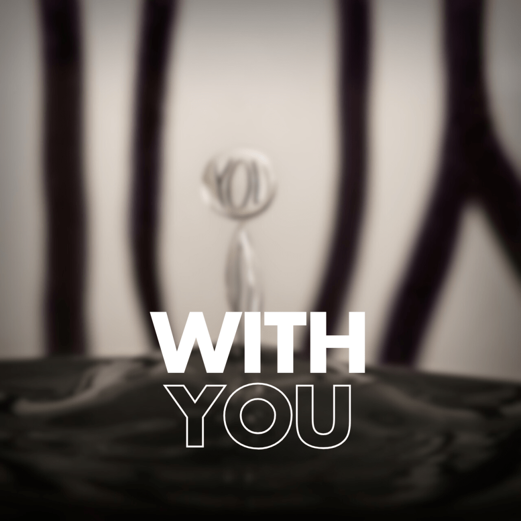 "Text 'WITH YOU' on a water drop background"