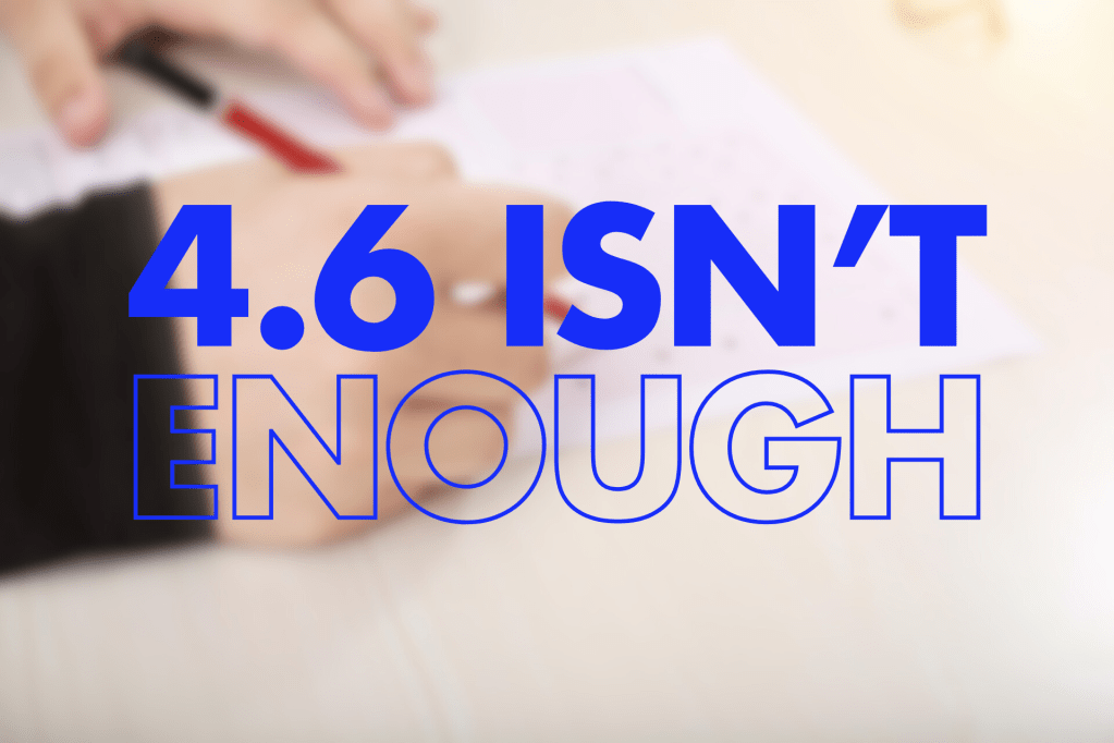 The image shows a blurred background of someone writing or working on paper, with bold blue text overlaid stating "4.6 ISN'T ENOUGH"