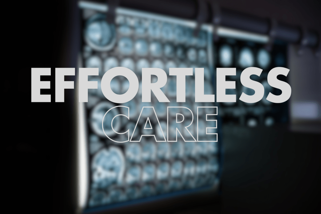 A blurred image of medical imaging films, with the words "EFFORTLESS CARE" prominently displayed in large, bold white text.