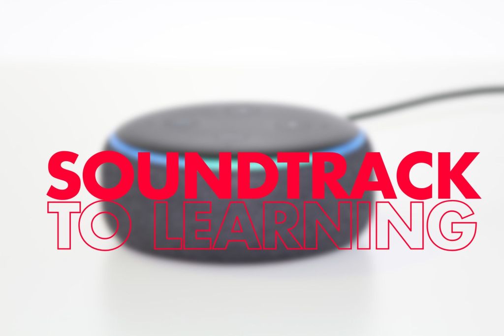 A blurred image of a smart speaker, with the phrase "SOUNDTRACK TO LEARNING" prominently displayed in bold red and white text.