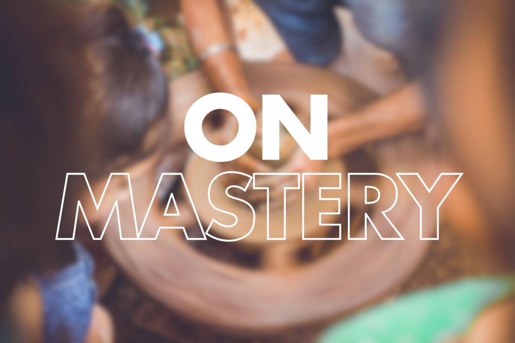 Blurred image of hands shaping clay on a pottery wheel, with "ON MASTERY" prominently displayed in white text.

