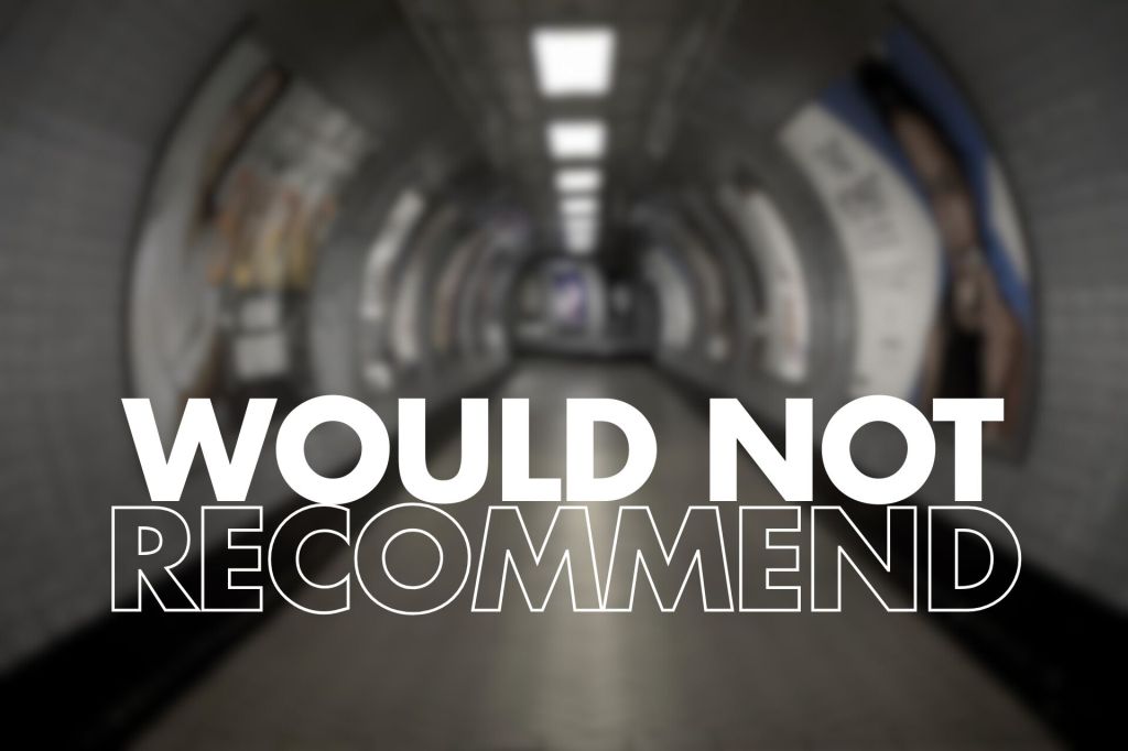 Blurred image of a London Undergroung tube corridor in the background with the text "WOULD NOT RECOMMEND" prominently displayed in bold white letters.