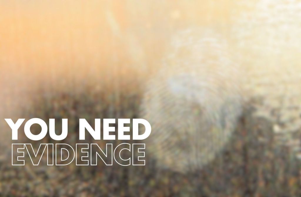 The image features a blurred fingerprint with the text "YOU NEED EVIDENCE" in bold on the left side.

