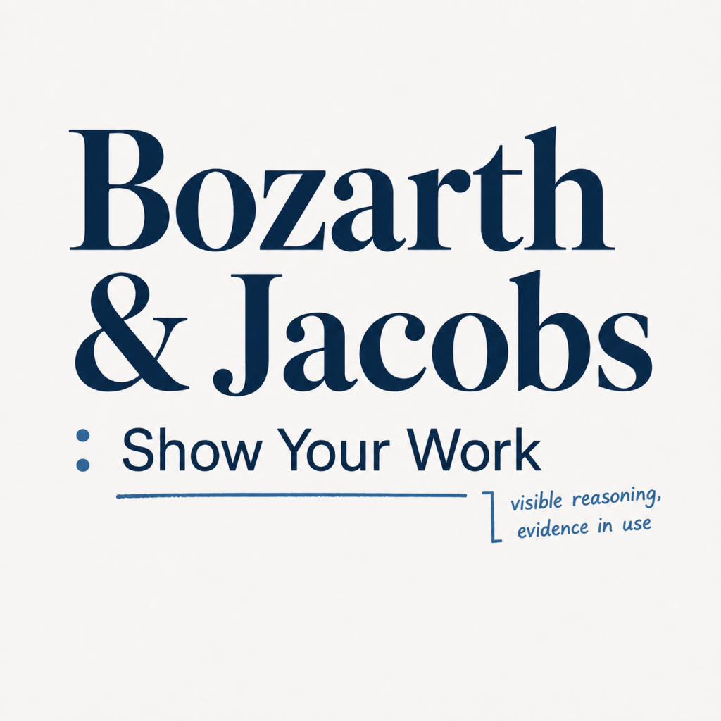 White slide with blue typography: large heading “Bozarth & Jacobs,” plus a smaller bullet line “Show Your Work” with an underline, and a bracketed note on the right that reads “visible reasoning, evidence in use.”